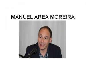 MANUEL AREA MOREIRA Catedrtico del Dpto de Didctica