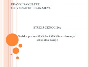 PRAVNI FAKULTET UNIVERZITET U SARAJEVU STUDIJ GENOCIDA Sudska