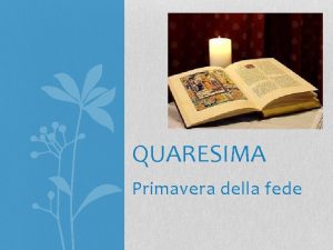 QUARESIMA Primavera della fede Come fare 1 In