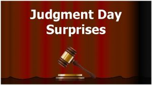 Judgment Day Surprises Judgment Day Surprises l l