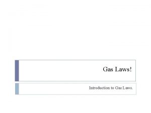 Gas Laws Introduction to Gas Laws Key Terms