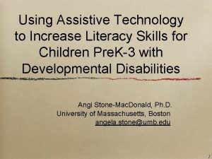 Using Assistive Technology to Increase Literacy Skills for