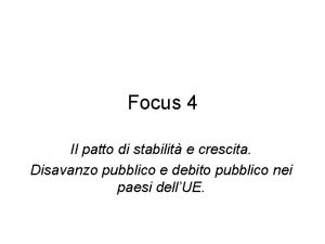 Focus 4 Il patto di stabilit e crescita