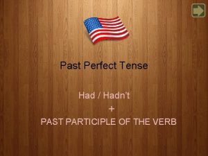 Past Perfect Tense Had Hadnt PAST PARTICIPLE OF
