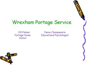 Wrexham Portage Service Jill Palmer Portage Home Visitor