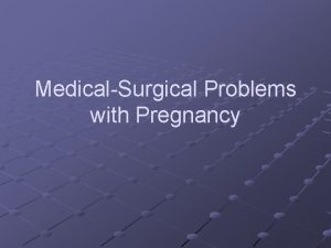 MedicalSurgical Problems with Pregnancy Cardiovascular Disorders Degree of