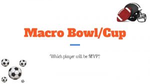 Macro BowlCup Which player will be MVP Player