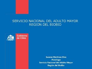 SERVICIO NACIONAL DEL ADULTO MAYOR REGION DEL BIOBIO