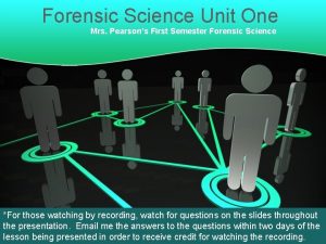 Forensic Science Unit One Mrs Pearsons First Semester