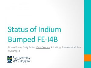 Status of Indium Bumped FEI 4 B Richard