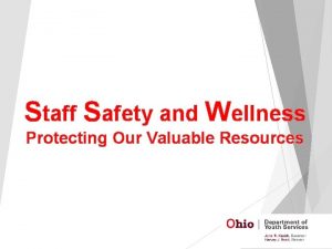 Staff Safety and Wellness Protecting Our Valuable Resources