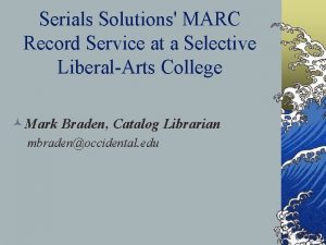 Serials Solutions MARC Record Service at a Selective