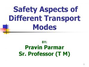 Safety Aspects of Different Transport Modes BY Pravin