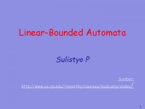 LinearBounded Automata Sulistyo P Sumber http www cs