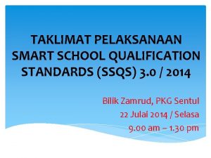 TAKLIMAT PELAKSANAAN SMART SCHOOL QUALIFICATION STANDARDS SSQS 3