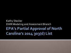 Kathy Stecker DWR Modeling and Assessment Branch EPAs