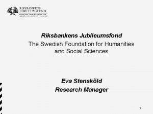 Riksbankens Jubileumsfond The Swedish Foundation for Humanities and