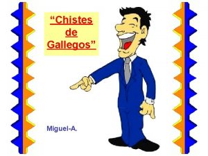 Chistes de Gallegos MiguelA Manolo quieres ser Testigo