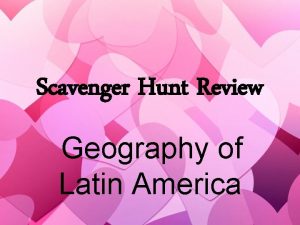 Scavenger Hunt Review Geography of Latin America 1
