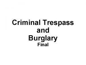 Criminal Trespass and Burglary Final The Concept Trespass