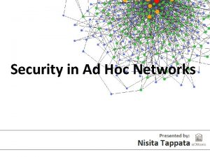 Security in Ad Hoc Networks What is an