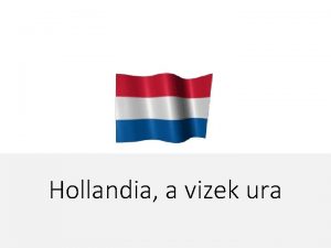 Hollandia a vizek ura NyugatEurpban tallhat Hatrai szakon