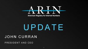 UPDATE JOHN CURRAN PRESIDENT AND CEO 1 ARIN