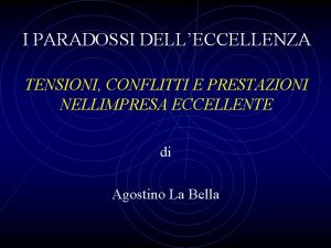 I PARADOSSI DELLECCELLENZA TENSIONI CONFLITTI E PRESTAZIONI NELLIMPRESA