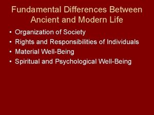Fundamental Differences Between Ancient and Modern Life Organization
