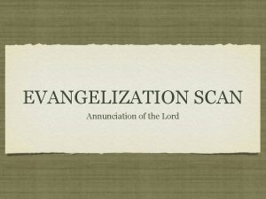 EVANGELIZATION SCAN Annunciation of the Lord Evangelization Scan