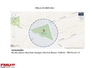 PRAA VICENTE RAO LOCALIZAO Rua dos Aores x