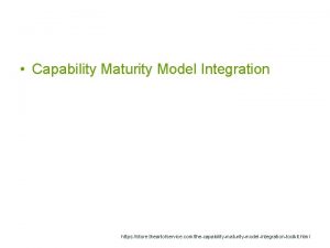 Capability Maturity Model Integration https store theartofservice comthecapabilitymaturitymodelintegrationtoolkit