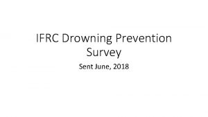 IFRC Drowning Prevention Survey Sent June 2018 Who