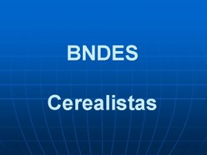 BNDES Cerealistas Programa de Incentivo Armazenagem para Empresas