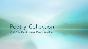 Poetry Collection What You Didnt Realize Poetry Could