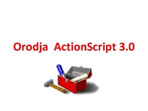 Orodja Action Script 3 0 Orodja 1 FLEX