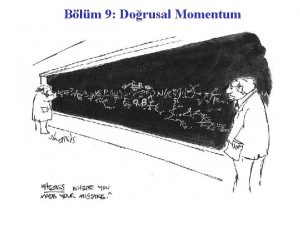 Blm 9 Dorusal Momentum DERSN KONUSU NEWTON HAREKET