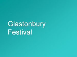 Glastonbury Festival Glastonbury The Glastonbury Festival of Contemporary