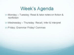 Weeks Agenda Monday Tuesday Read take notes on