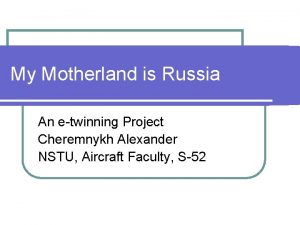 My Motherland is Russia An etwinning Project Cheremnykh