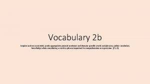 Vocabulary 2 b Acquire and use accurately gradeappropriate