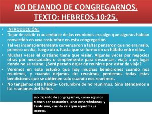 NO DEJANDO DE CONGREGARNOS TEXTO HEBREOS 10 25