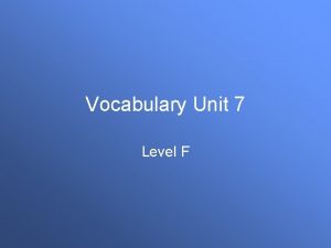 Vocabulary Unit 7 Level F Austere adj severe