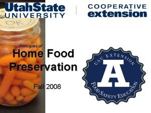 Principles of Home Food Preservation Fall 2008 Food