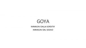 GOYA IMMAGINI DALLA SORDITA IMMAGINI DAL SOGNO 1