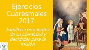 Ejercicios Cuaresmales 2017 Familias conscientes de su identidad