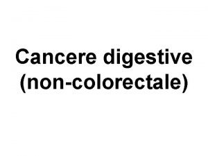 Cancere digestive noncolorectale Cancerul esofagian Epidemiologie carcinomul de