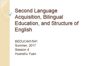 Second Language Acquisition Bilingual Education and Structure of
