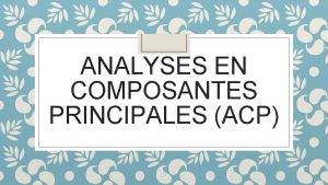 ANALYSES EN COMPOSANTES PRINCIPALES ACP Donnes cibles On