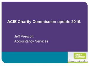 ACIE Charity Commission update 2016 Jeff Prescott Accountancy